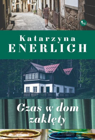 Czas w dom zaklęty - Katarzyna Enerlich [KSIĄŻKA]