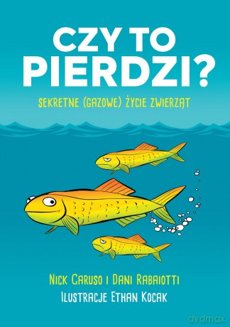 Czy to pierdzi. Sekretne gazowe życie zwierząt - Nick Caruso [KSIĄŻKA]