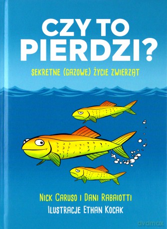 Czy to pierdzi. Sekretne gazowe życie zwierząt - Nick Caruso [KSIĄŻKA]
