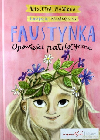 Faustynka. Opowieści patriotyczne - Wioletta Piasecka [KSIĄŻKA]