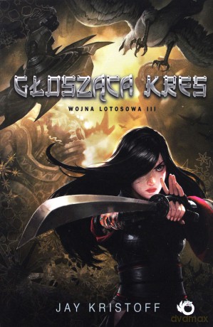 Głosząca kres wojna lotosowa (Tom 3) - Jay Kristoff [KSIĄŻKA]