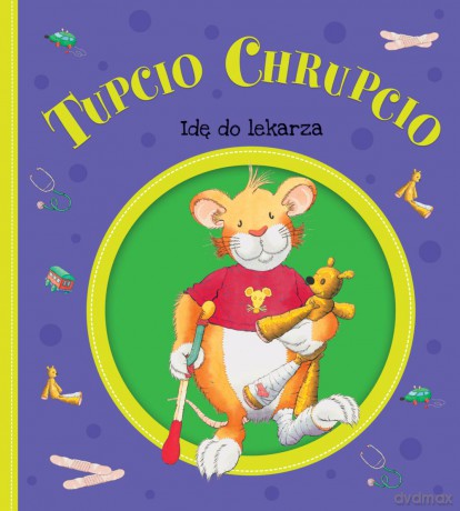Idę do lekarza. Tupcio Chrupcio [KSIĄŻKA]