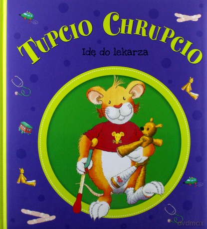 Idę do lekarza. Tupcio Chrupcio [KSIĄŻKA]