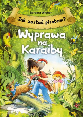Jak zostać piratem. Wyprawa na Karaiby - Barbara Wicher [KSIĄŻKA]