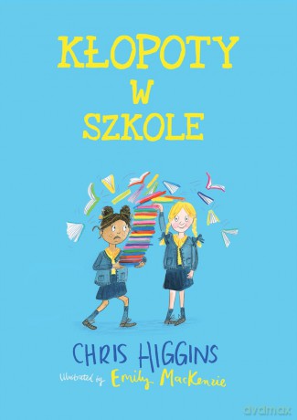 Kłopoty w szkole - Chris Higgins [KSIĄŻKA]