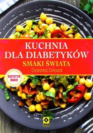Kuchnia dla diabetyków. Smaki świata - Dorota Drozd [KSIĄŻKA]