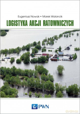 Logistyka akcji ratowniczych - Eugeniusz Nowak [KSIĄŻKA]