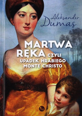 Martwa ręka czyli upadek hrabiego Monte Christo - Aleksander Dumas [KSIĄŻKA]