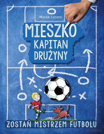 Mieszko. Kapitan drużyny - Marek Lorenc [KSIĄŻKA]