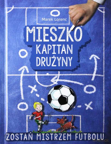 Mieszko. Kapitan drużyny - Marek Lorenc [KSIĄŻKA]