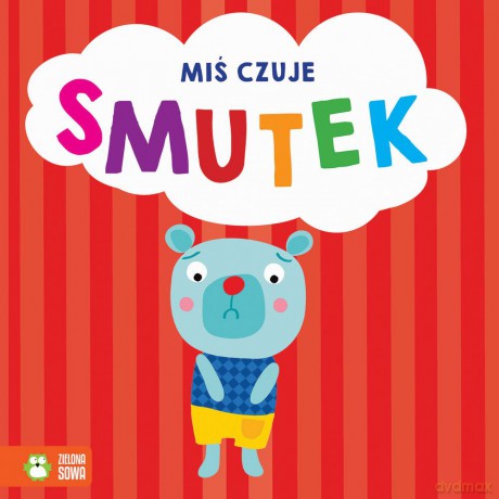Miś czuje smutek. Emocje [KSIĄŻKA]
