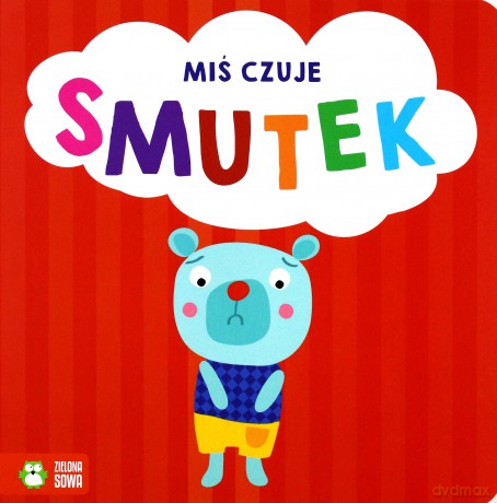 Miś czuje smutek. Emocje [KSIĄŻKA]