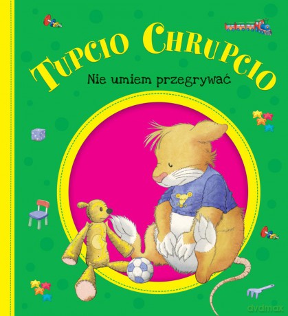 Nie umiem przegrywać. Tupcio Chrupcio [KSIĄŻKA]
