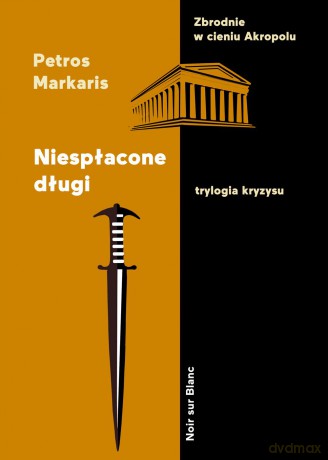 Niespłacone długi. Trylogia kryzysu - Petros Markaris [KSIĄŻKA]