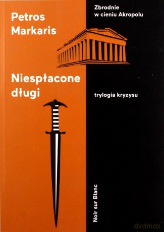 Niespłacone długi. Trylogia kryzysu - Petros Markaris [KSIĄŻKA]