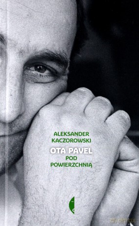 Ota Pavel pod powierzchnią - Aleksander Kaczorowski [KSIĄŻKA]