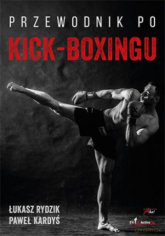 Przewodnik po kickboxingu - Łukasz Rydzik [KSIĄŻKA]