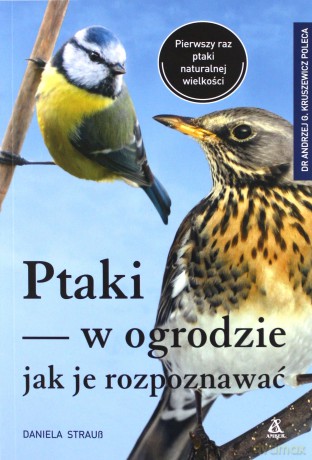 Ptaki w ogrodzie. Jak je rozpoznawać - Daniela Strauss [KSIĄŻKA]