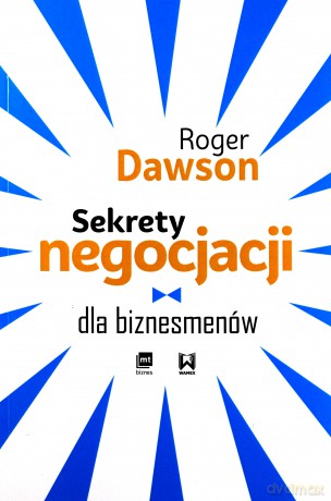 Sekrety negocjacji dla biznesmenów - Roger Dawson [KSIĄŻKA]