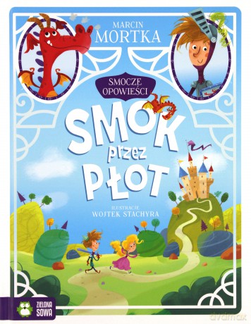Smok przez płot. Smocze opowieści (Tom 1) - Marcin Mortka [KSIĄŻKA]