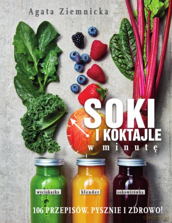 Soki i koktajle w minutę - Agata Ziemnicka [KSIĄŻKA]