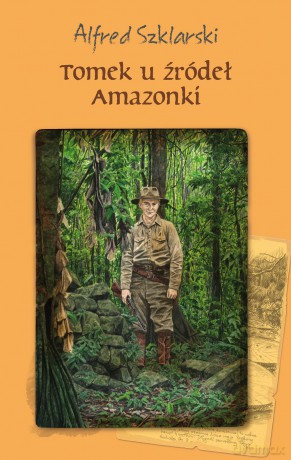 Tomek u źródeł Amazonki. Przygody Tomka Wilmowskiego - Alfred Szklarski [KSIĄŻKA]