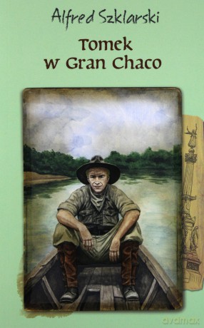 Tomek w Gran Chaco. Przygody Tomka Wilmowskiego - Alfred Szklarski [KSIĄŻKA]