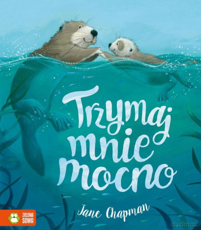 Trzymaj mnie mocno - Jane Chapman [KSIĄŻKA]