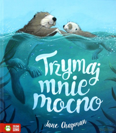 Trzymaj mnie mocno - Jane Chapman [KSIĄŻKA]