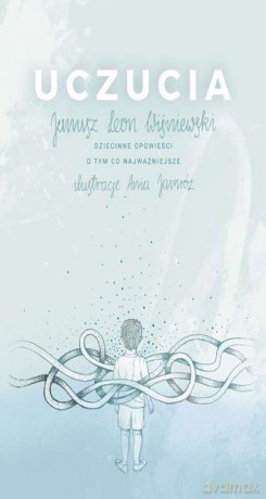 Uczucia. Dziecinne opowieści o najważniejszym - Janusz Leon Wiśniewski [KSIĄŻKA]