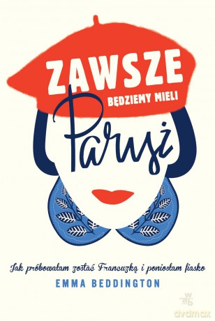 Zawsze będziemy mieli Paryż - Emma Beddington [KSIĄŻKA]
