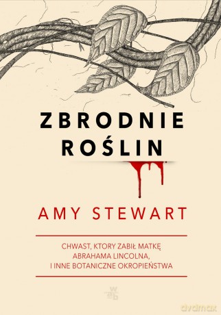 Zbrodnie roślin - Amy Stewart [KSIĄŻKA]