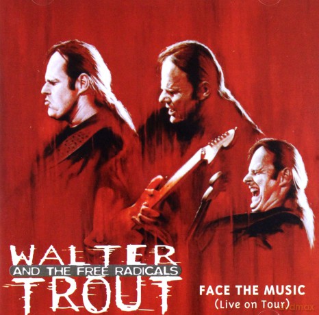 Walter Trout And The Free Radicals: Face The Music Live [CD]