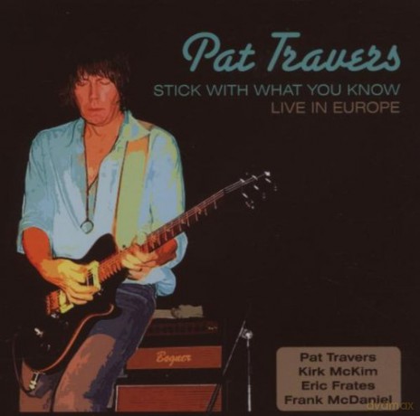 Pat Travers: Stick With What You Know Live In Europe [CD]
