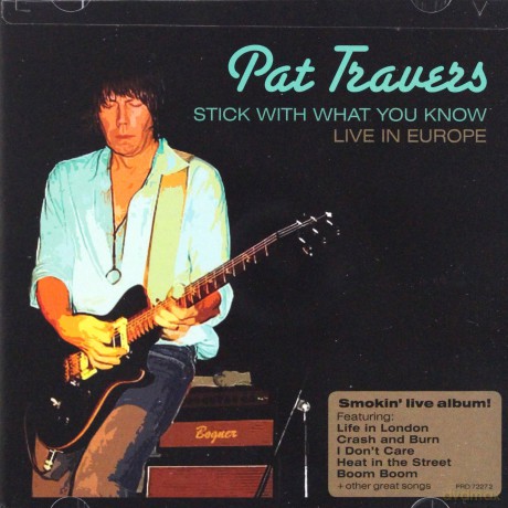 Pat Travers: Stick With What You Know Live In Europe [CD]