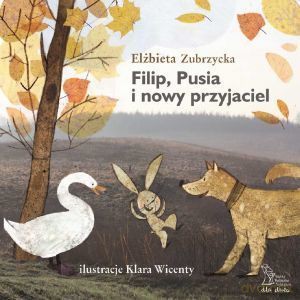 Filip, Pusia i nowy przyjaciel - Elżbieta Zubrzycka [KSIĄŻKA]