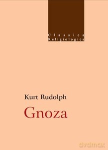 Gnoza. Istota i historia późnoantycznej formacji religijnej - Kurt Rudolph [KSIĄŻKA]