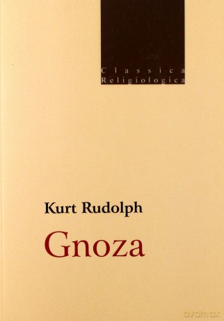 Gnoza. Istota i historia późnoantycznej formacji religijnej - Kurt Rudolph [KSIĄŻKA]