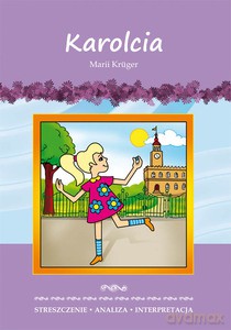 Karolcia Marii Krüger. Streszczenie, analiza, interpretacja - Danuta Anusiak [KSIĄŻKA]