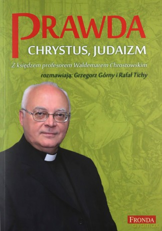 Prawda. Chrystus, Judaizm - Waldemar Chrostowski [KSIĄŻKA]