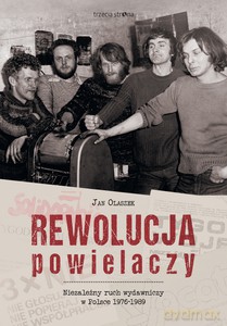 Rewolucja powielaczy. Niezależny ruch wydawniczy w Polsce 1976-1989 - Jan Olaszek [KSIĄŻKA]