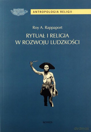 Rytuał i religia w rozwoju ludzkości - Roy Abraham Rappaport [KSIĄŻKA]