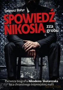 Spowiedź Nikosia zza grobu - Tadeusz Batyr [KSIĄŻKA]