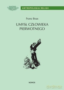 Umysł człowieka pierwotnego - Franz Boas [KSIĄŻKA]