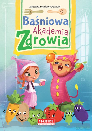Baśniowa akademia zdrowia - Agnieszka Nożyńska-Demianiuk [KSIĄŻKA]