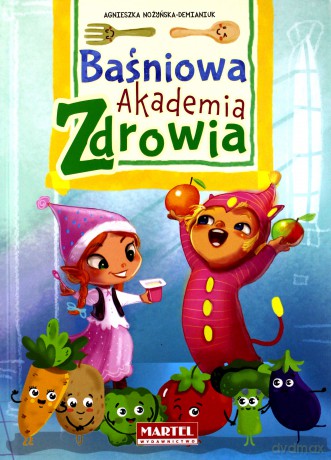 Baśniowa akademia zdrowia - Agnieszka Nożyńska-Demianiuk [KSIĄŻKA]