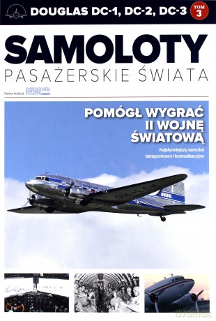 Douglas dc1 dc2 dc3. Samoloty pasażerskie świata (Tom 3) [KSIĄŻKA]