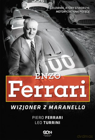 Enzo Ferrari. Wizjoner z Maranello - Piero Ferrari [KSIĄŻKA]