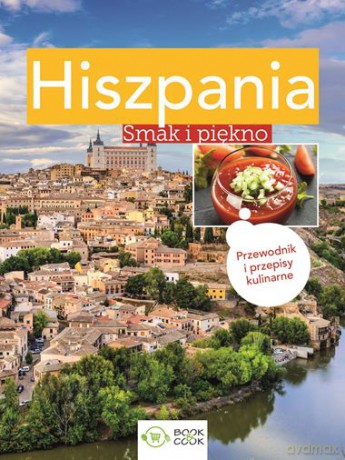 Hiszpania. Smak i piękno [KSIĄŻKA]
