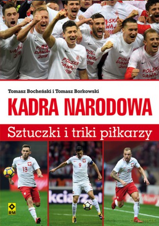 Kadra narodowa. Sztuczki i triki piłkarzy - Tomasz Bocheński [KSIĄŻKA]